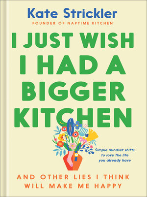 cover image of I Just Wish I Had a Bigger Kitchen